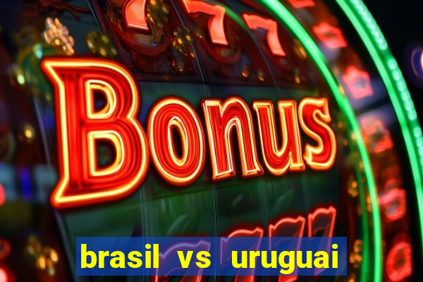 brasil vs uruguai ao vivo multicanais